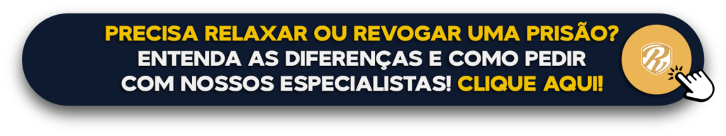4.1 BOTAO Precisa relaxar ou revogar uma prisao