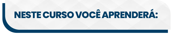 NESTE CURSO VOCE APRENDERA