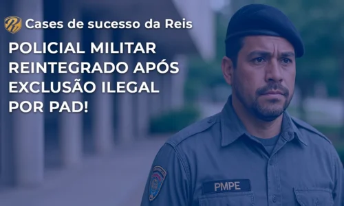 Reintegração Policial Militar após exclusão ilegal por PAD