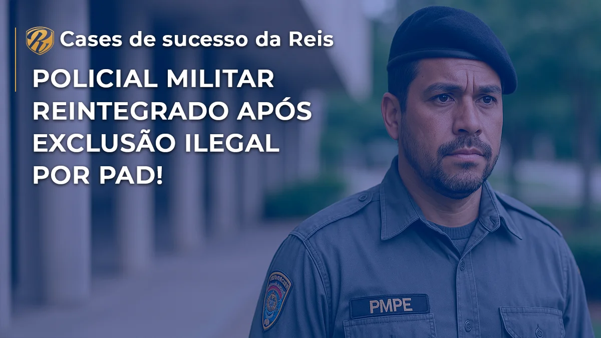 Reintegração Policial Militar após exclusão ilegal por PAD