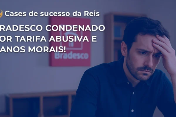 Imagem pessoa bradesco condenado tarifa abusiva
