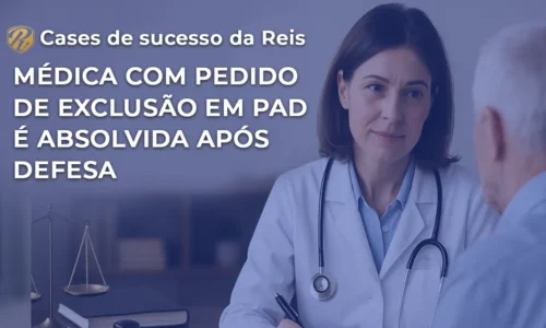 Médica com Pedido de Exclusão em PAD é Absolvida Após Defesa