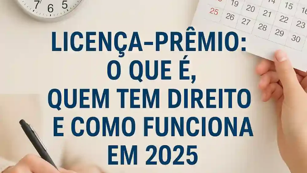 Licença-Prêmio em 2025: O Que É e Quem Tem Direito 1 Licença-prêmio