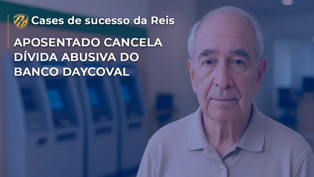 [CASE] Aposentado cancela dívida abusiva do Banco Daycoval
