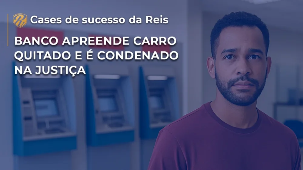 [CASE] Banco apreende carro quitado e é condenado na Justiça