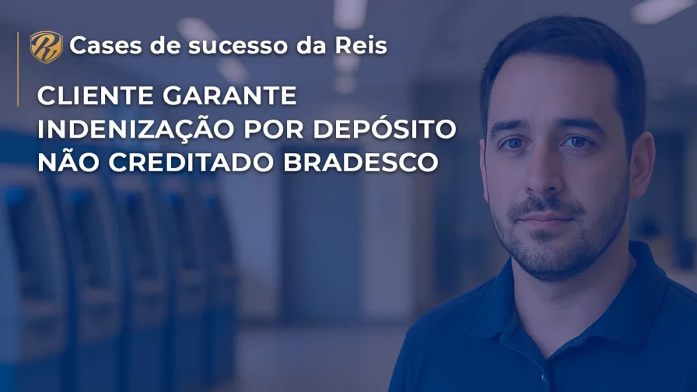 [CASE] CLIENTE GARANTE INDENIZAÇÃO POR DEPÓSITO NÃO CREDITADO BRADESCO