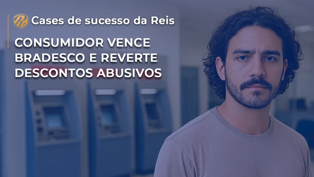 [CASE] Consumidor vence Bradesco e reverte descontos indevidos