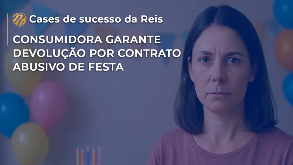 [CASE] Consumidora garante devolução por contrato abusivo de festa