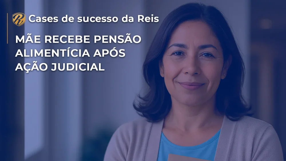 Mãe recebe pensão alimentícia após ação judicial 1 CASE Mãe recebe pensão alimentícia após ação judicial