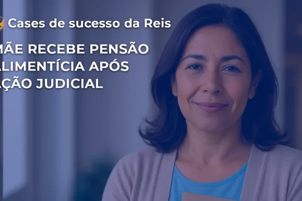 CASE Mãe recebe pensão alimentícia após ação judicial
