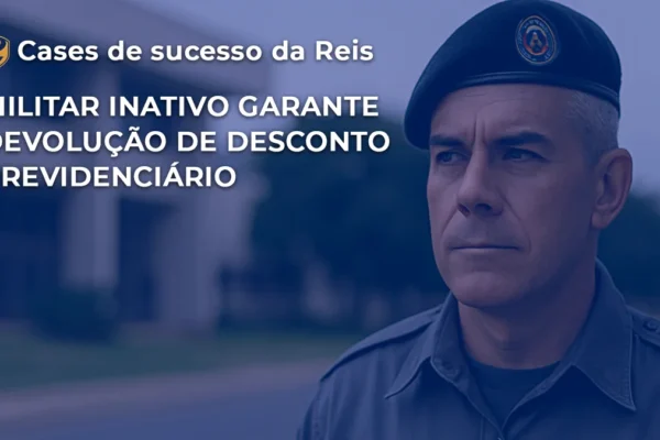 [CASE] Militar inativo garante devolução de desconto previdenciário