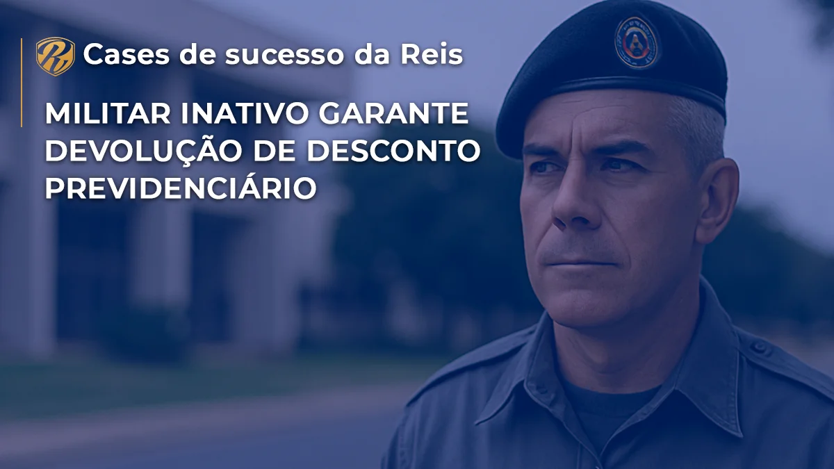 [CASE] Militar inativo garante devolução de desconto previdenciário