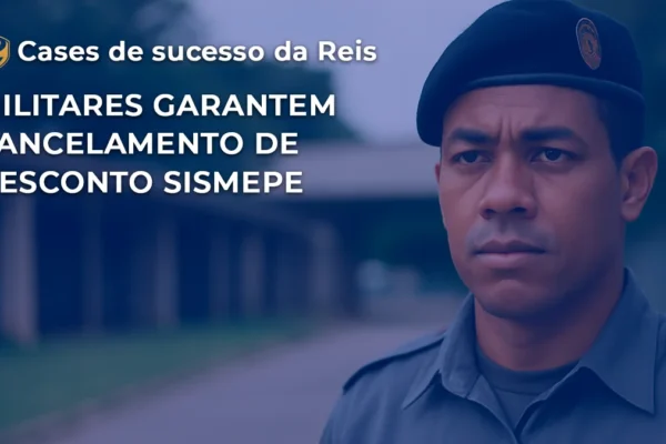 [CASE] Militares garantem cancelamento de desconto SISMEPE