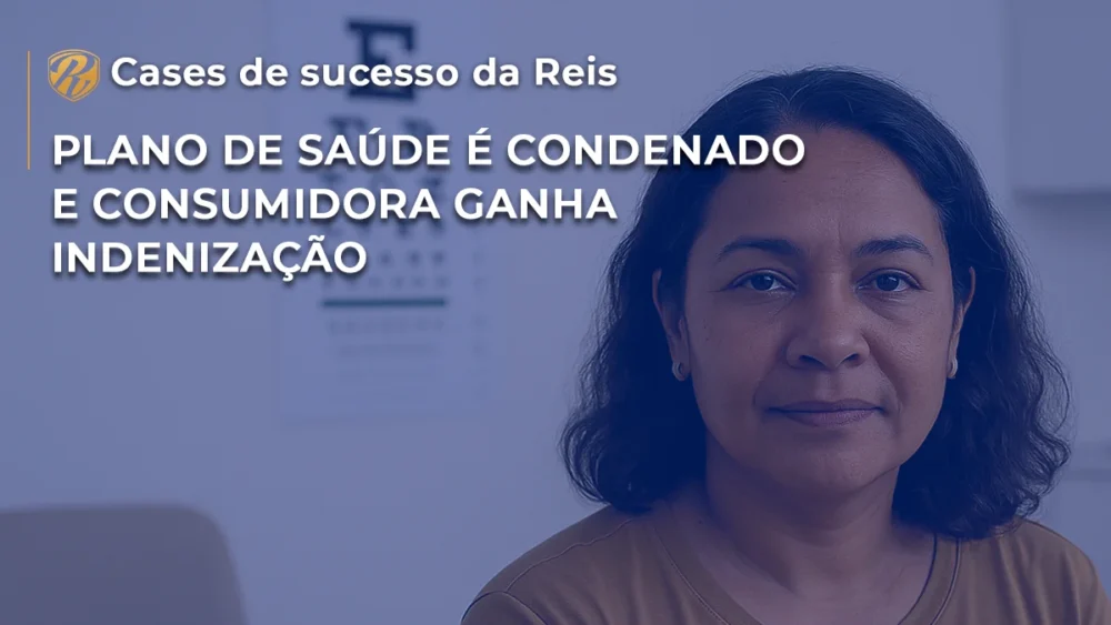 CASE] Plano de saúde é condenado e consumidora ganha indenização