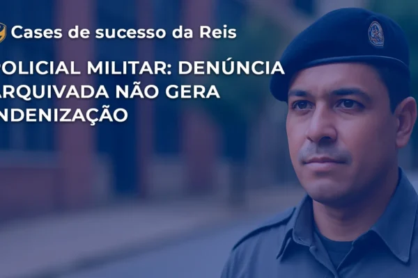 [CASE] Policial Militar Denúncia arquivada não gera indenização