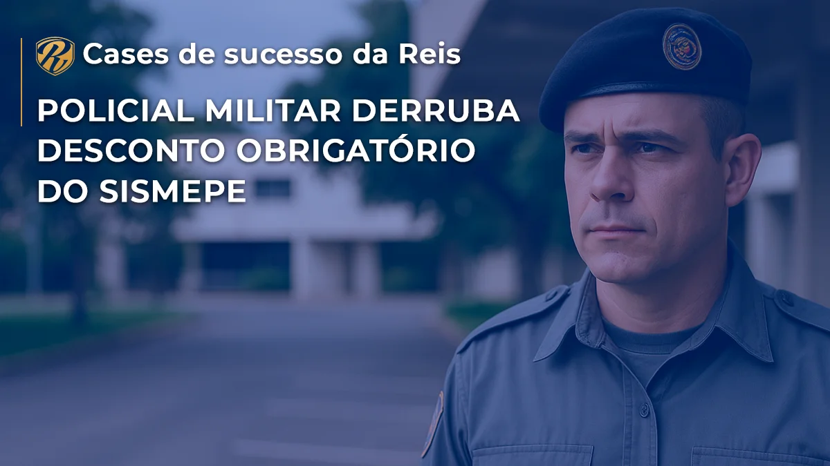 [CASE] Policial Militar derruba desconto obrigatório do SISMEPE
