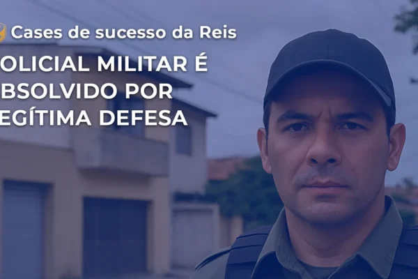 [CASE] Policial Militar é absolvido por legítima defesa