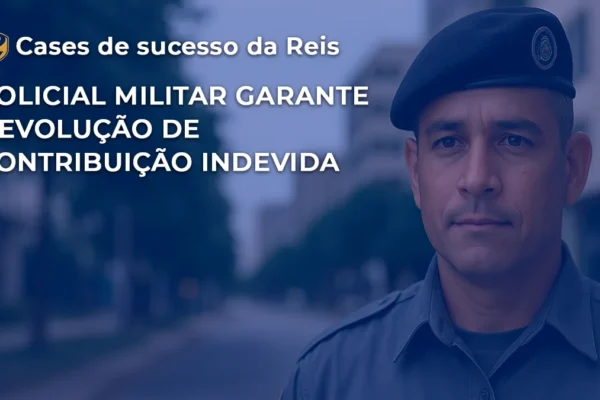 [CASE] Policial Militar garante devolução de contribuição indevida