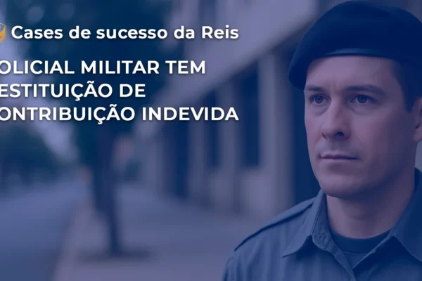 [CASE] Policial Militar tem restituição de contribuição indevida