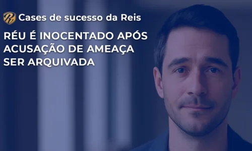 [CASE] Réu é inocentado após acusação de ameaça ser arquivada