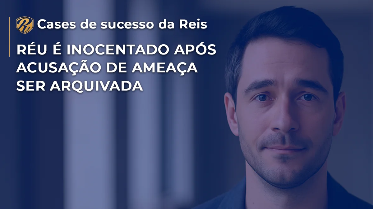 [CASE] Réu é inocentado após acusação de ameaça ser arquivada