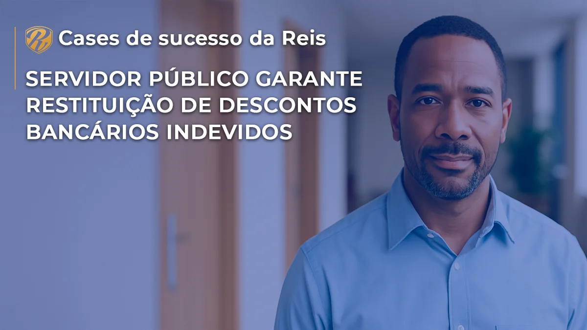 [CASE] Servidor Público garante restituição de descontos bancários indevidos
