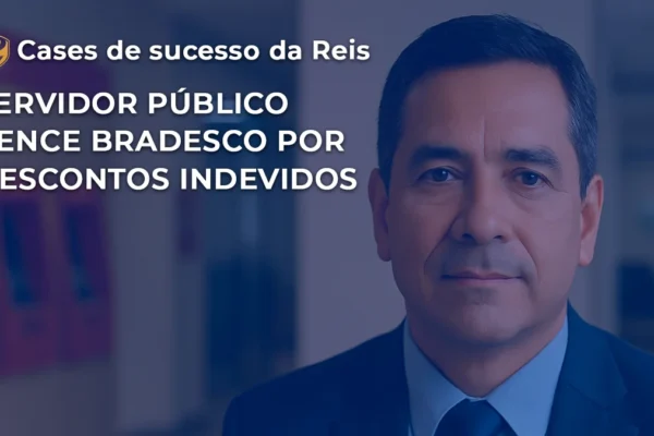[CASE] Servidor Público vence Bradesco por descontos indevidos