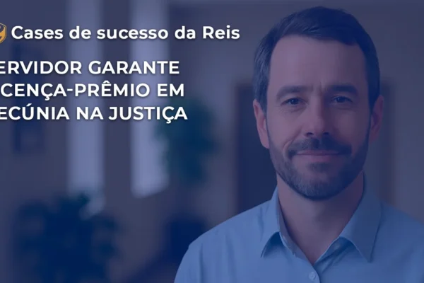 [CASE] Servidor garante licença-prêmio em pecúnia na justiça