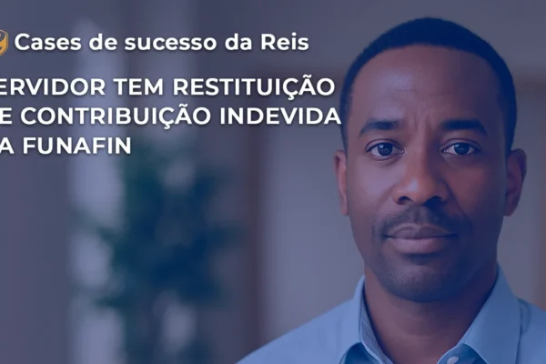 [CASE] Servidor tem restituição de contribuição indevida da FUNAFIN