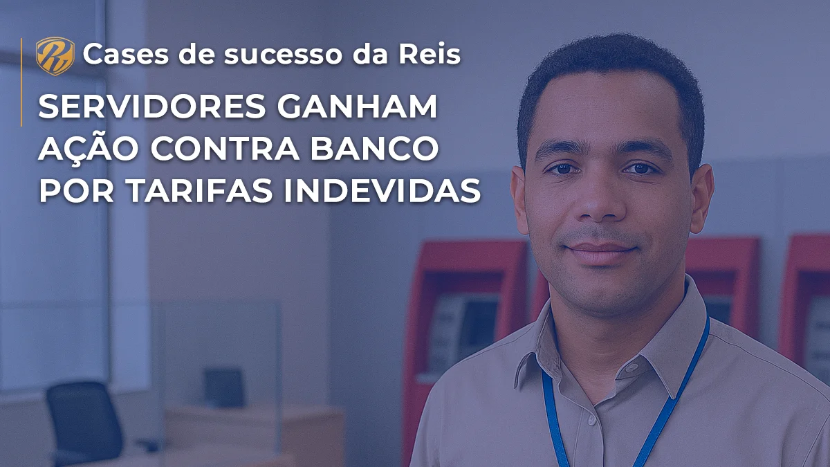 [CASE] Servidores ganham ação contra banco por tarifas indevidas