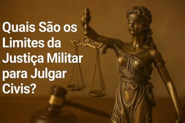 Quais Sao os Limites da Justica Militar para Julgar Civis