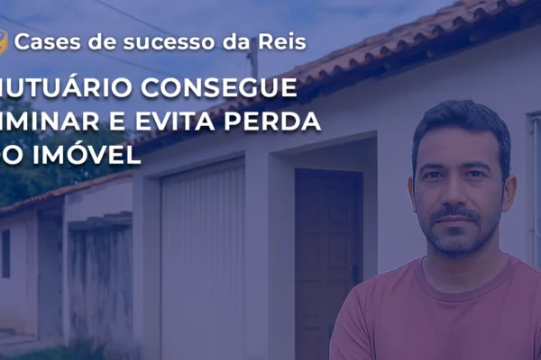 [CASE] Mutuário consegue liminar e evita perda do imóvel [CASE]