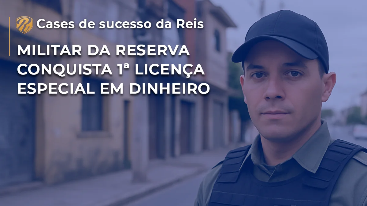 Militar da reserva conquista 1ª licença especial em dinheiro