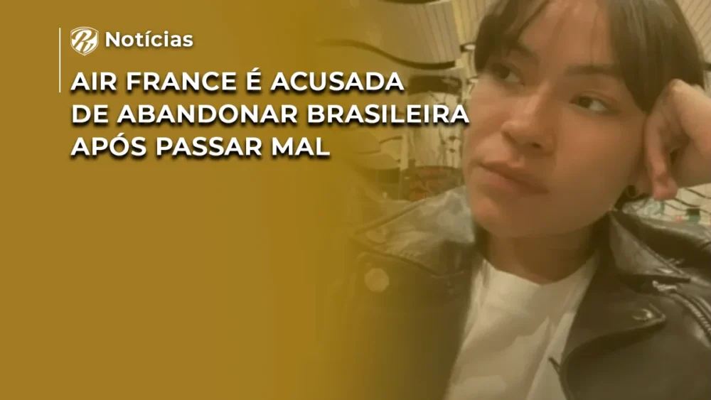 [NOTICIA] Air France é acusada de abandonar brasileira após passar mal