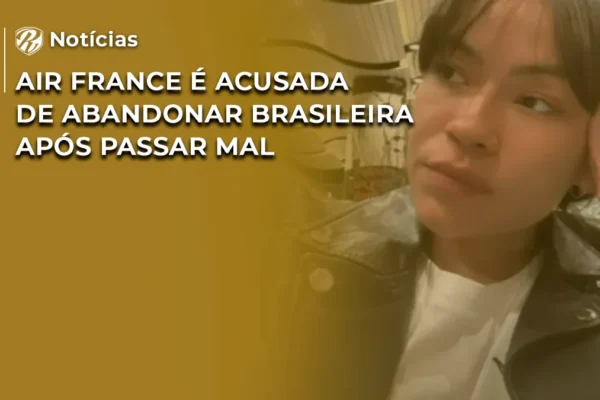 [NOTICIA] Air France é acusada de abandonar brasileira após passar mal