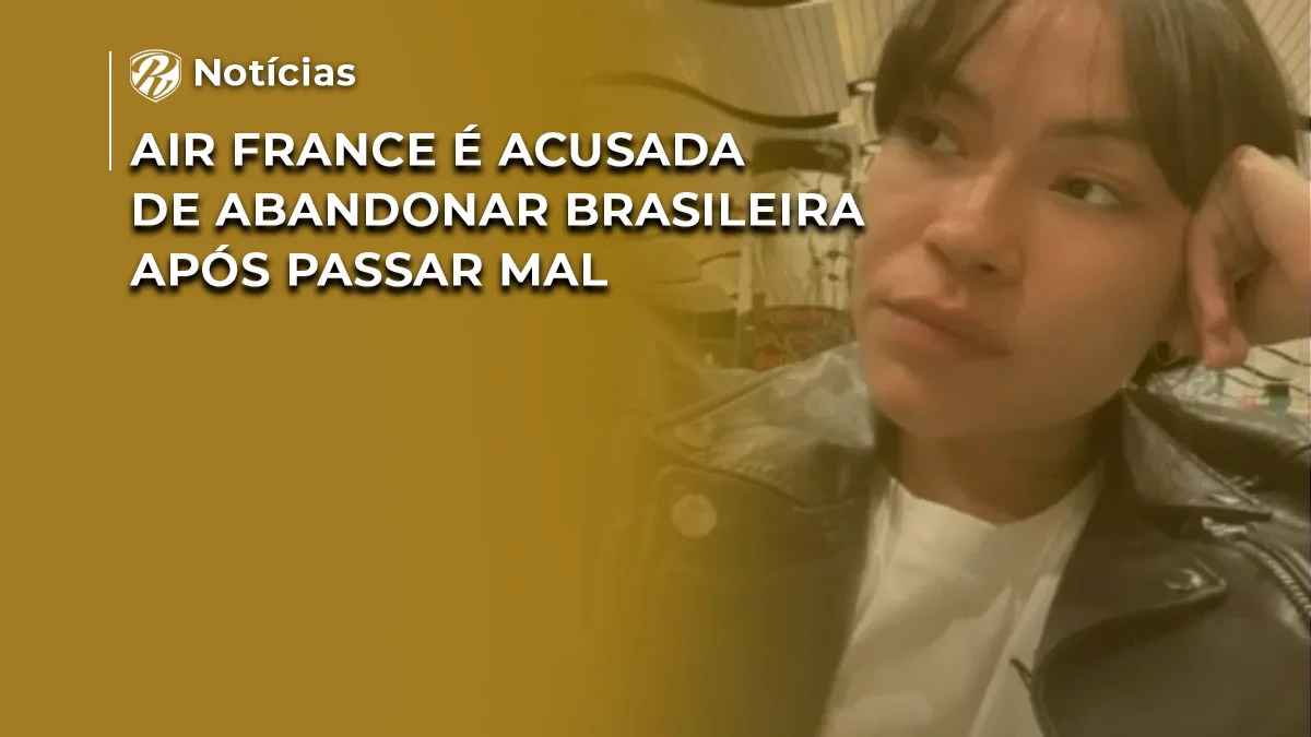 [NOTICIA] Air France é acusada de abandonar brasileira após passar mal