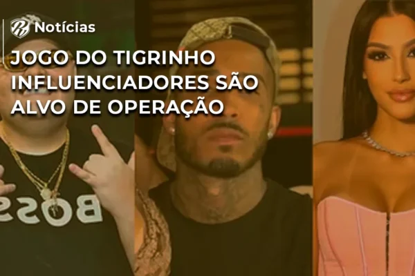 [NOTÍCIA] influenciadores jogo do tigrinho