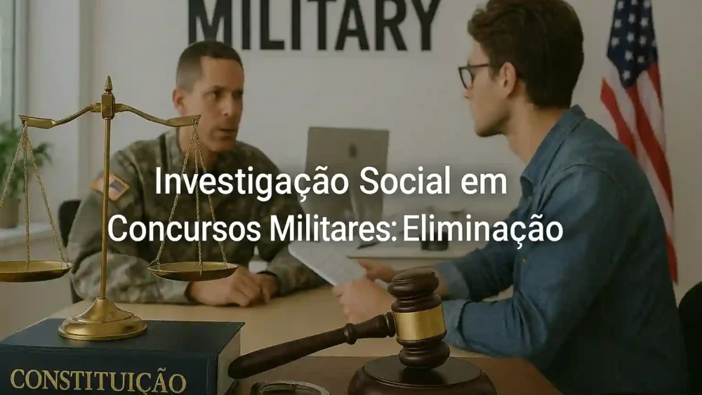 investigação social, concursos militares, eliminação, candidato, idoneidade moral, vida pregressa, antecedentes criminais, inquérito policial, advogado militar, aptidão