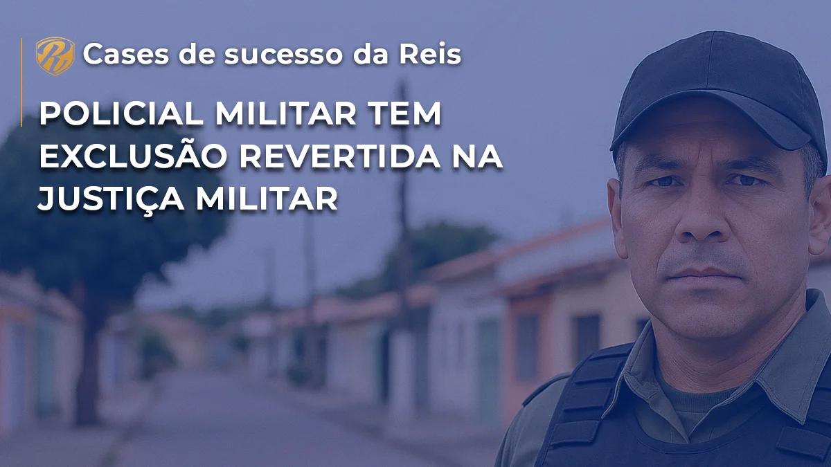 CASE Policial Militar tem exclusão revertida na Justiça Militar