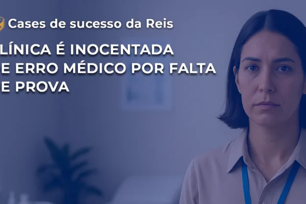 CASE clínica é inocentada de erro médico por falta de prova WP