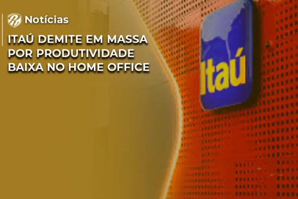 Itaú demite funcionários home office
