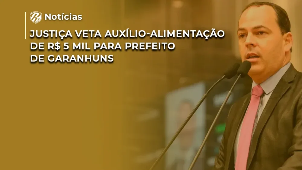 Justiça veta auxílio-alimentação para prefeito de Garanhuns 1 Prefeito de garanhuns WP