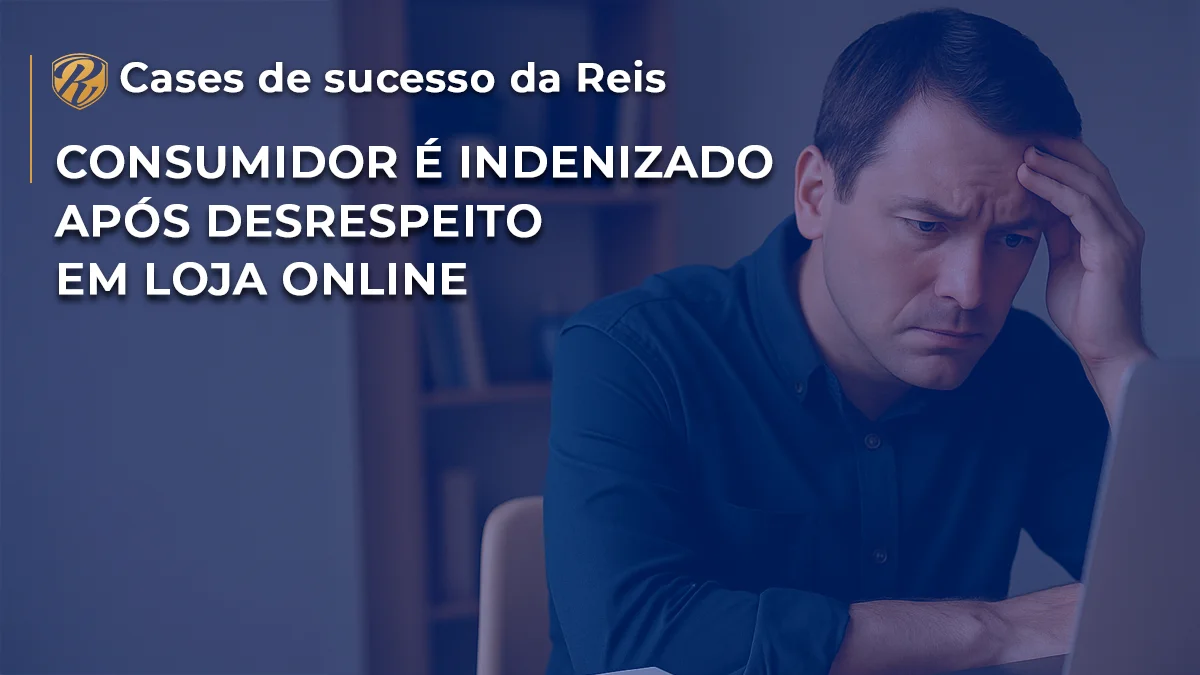 WP CASE Consumidor é indenizado após desrespeito em loja online