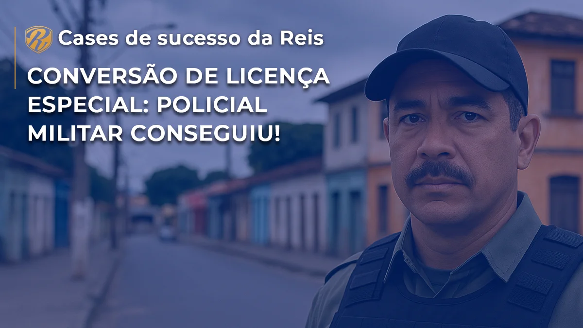 CASE Conversão de licença especial Policial Militar conseguiu! WP