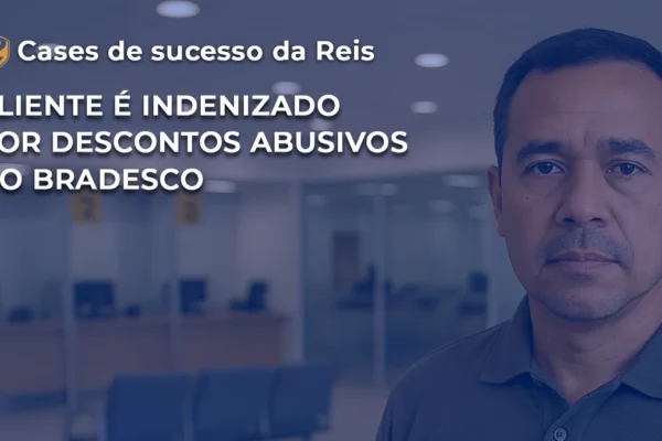 CASE cliente é indenizado por descontos abusivos do Bradesco