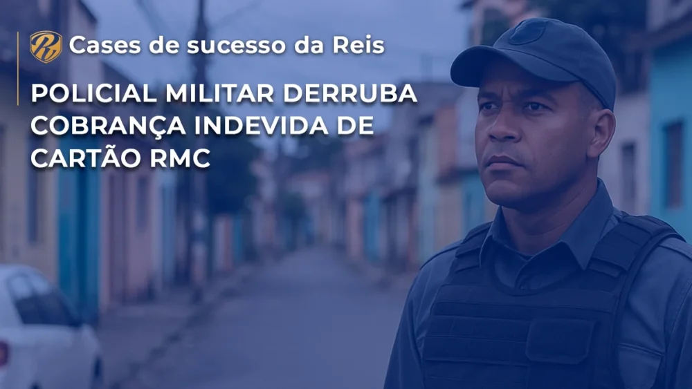 Policial Militar derruba cobrança indevida de cartão RMC 1 CASE Policial Militar derruba cobranca indevida de cartao RMC