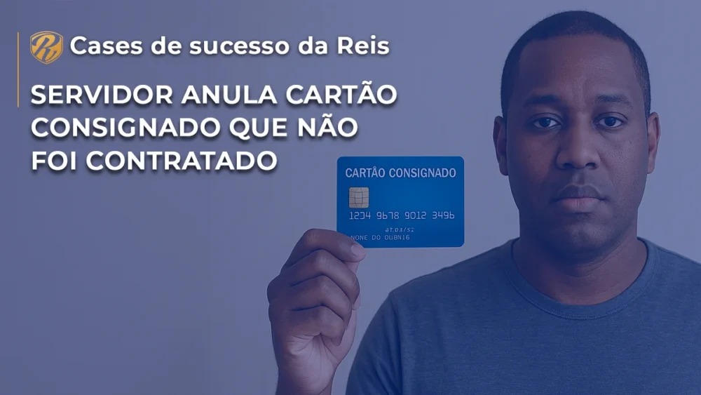 Servidor anula cartão consignado que não foi contratado 1 CASE Servidor anula cartão consignado que não foi contratado