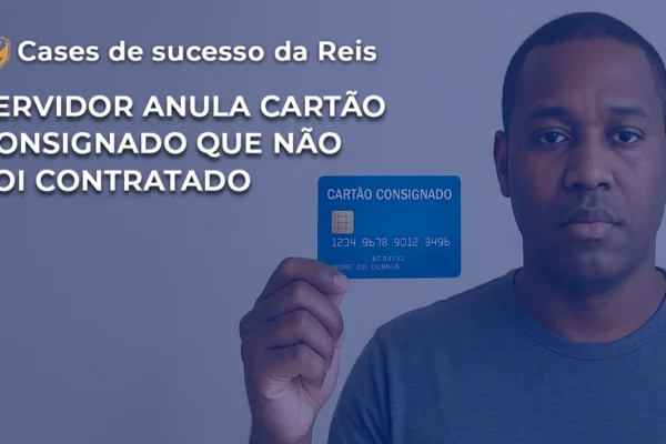 CASE Servidor anula cartão consignado que não foi contratado