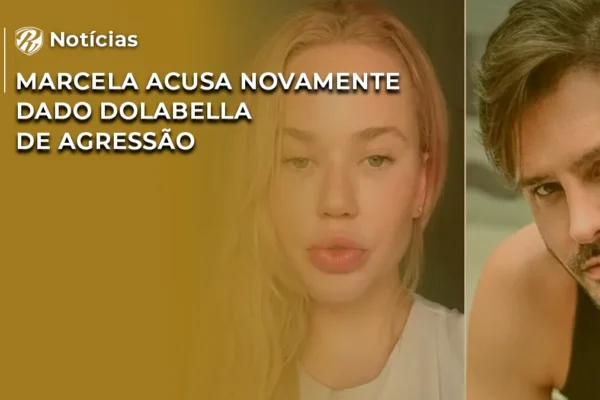 Marcela acusa novamente Dado Dolabella de agressão