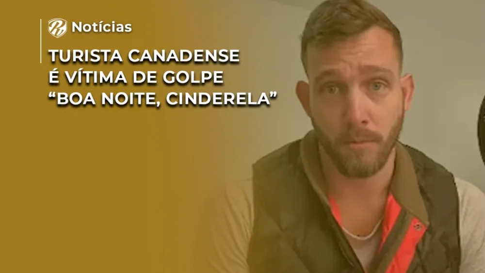 NOTÍCIA Turista canadense é vítima de golpe “Boa Noite, Cinderela”